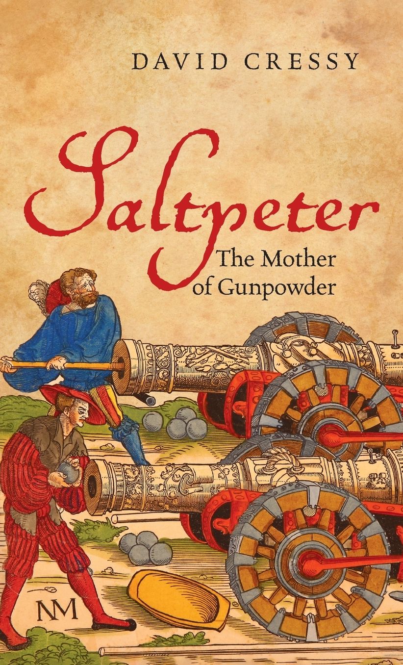 Saltpeter: The Mother of Gunpowder