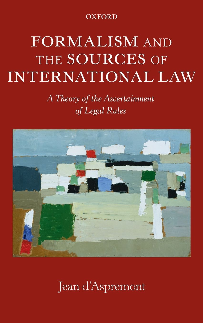 Formalism and the Sources of International Law: A Theory of the Ascertainment of Legal Rules