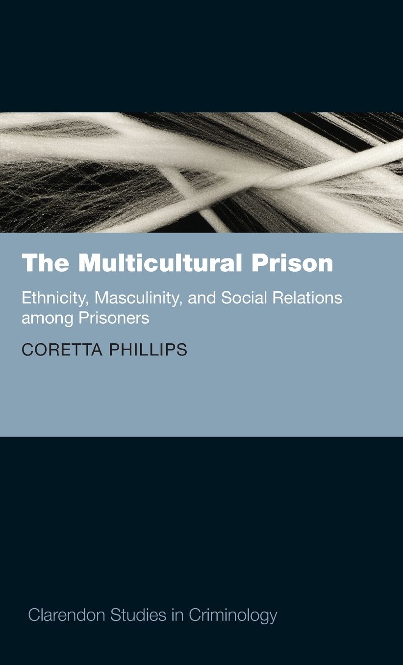 The Multicultural Prison: Ethnicity, Masculinity, and Social Relations among Prisoners