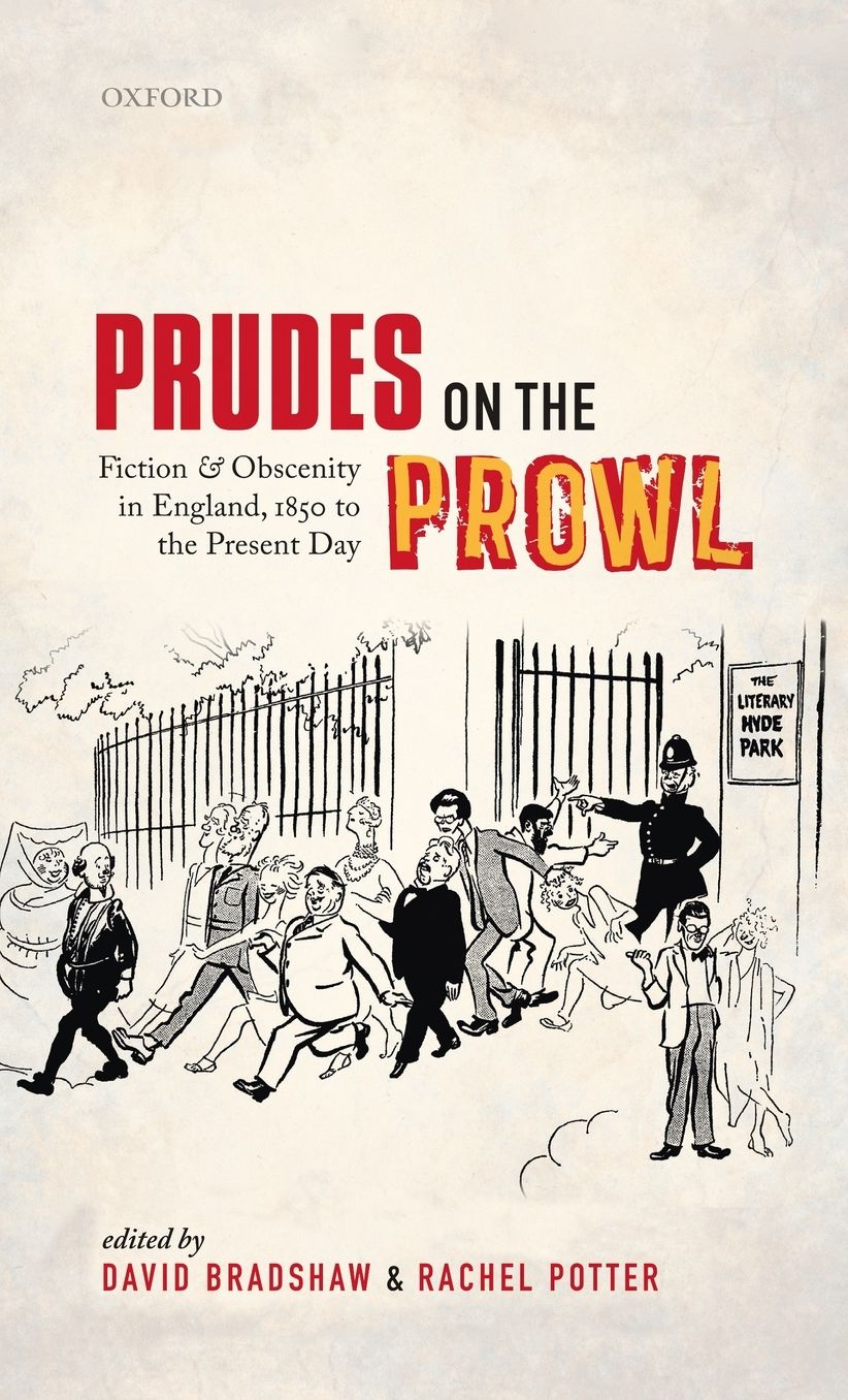 Prudes on the Prowl: Fiction and Obscenity in England, 1850 to the Present Day