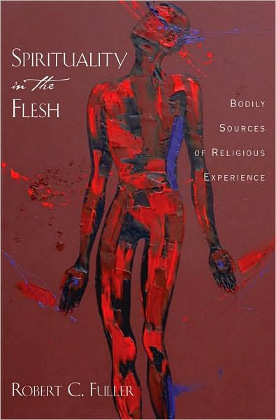 Spirituality in the Flesh: Bodily Sources of Religious Experiences