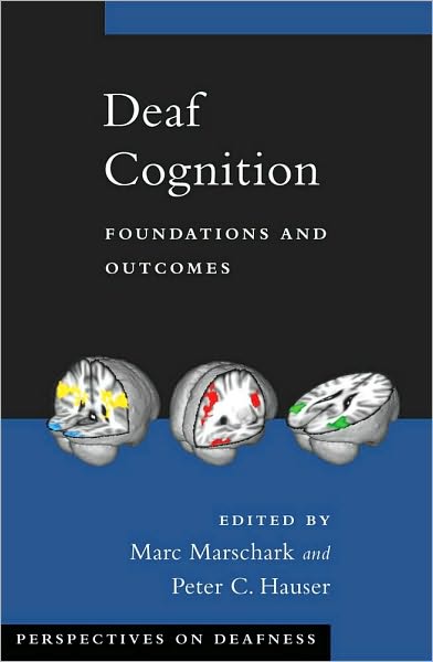 Deaf Cognition: Foundations and Outcomes