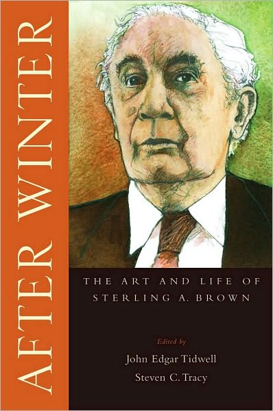 After Winter: The Art and Life of Sterling A. Brown