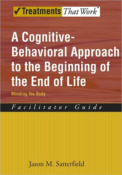 A Cognitive-Behavioral Approach to the Beginning of the End of Life, Minding the Body: Facilitator Guide