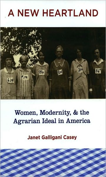 A New Heartland: Women, Modernity, and the Agrarian Ideal in America