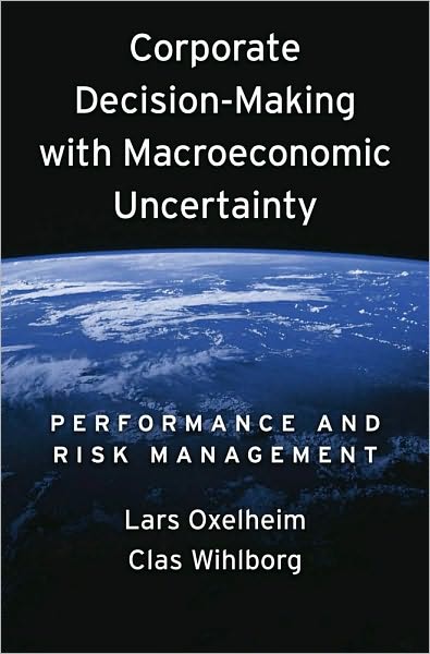 Corporate Decision-Making with Macroeconomic Uncertainty: Performance and Risk Management