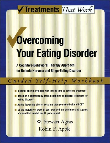 Overcoming Your Eating Disorder: A Cognitive-Behavioral Therapy Approach for Bulimia Nervosa and Binge-Eating Disorder, Guided Self Help Workbook