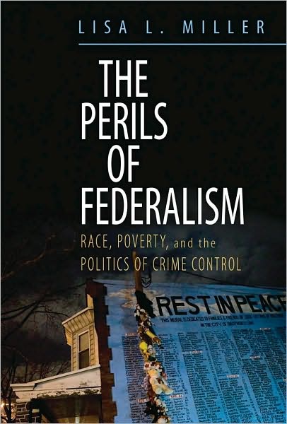 The Perils of Federalism: Race, Poverty, and the Politics of Crime Control