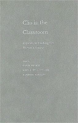 Clio in the Classroom: A Guide for Teaching U.S. Women's History