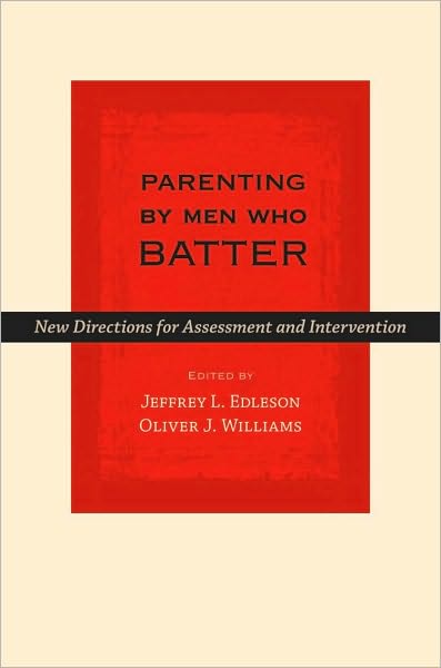 Parenting by Men Who Batter: New Directions for Assessment and Intervention