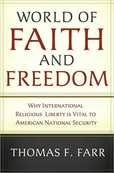 World of Faith and Freedom: Why International Religious Liberty Is Vital to American National Security