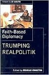 Faith- Based Diplomacy Trumping Realpolitik