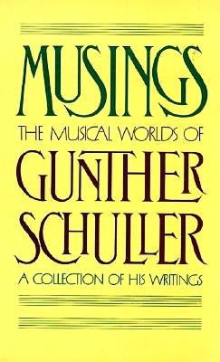 Musings: The Musical Worlds of Gunther Schuller