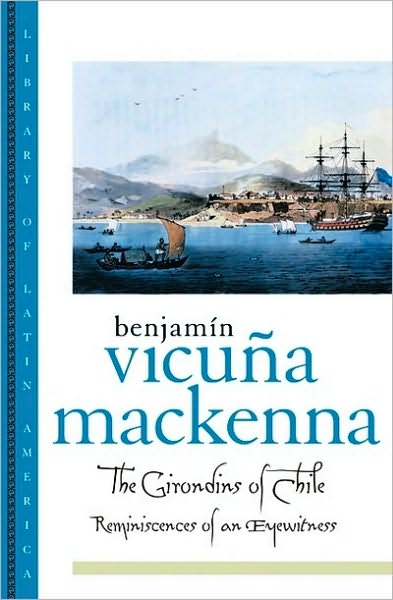 The Girondins of Chile (Library of Latin America): Reminiscences of an Eyewitness