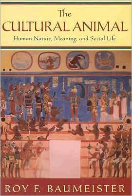 The Cultural Animal: Human Nature, Meaning, and Social Life