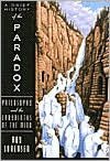 A Brief History of the Paradox: Philosophy and the Labyrinths of the Mind