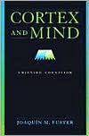 Cortex and Mind: Unifying Cognition