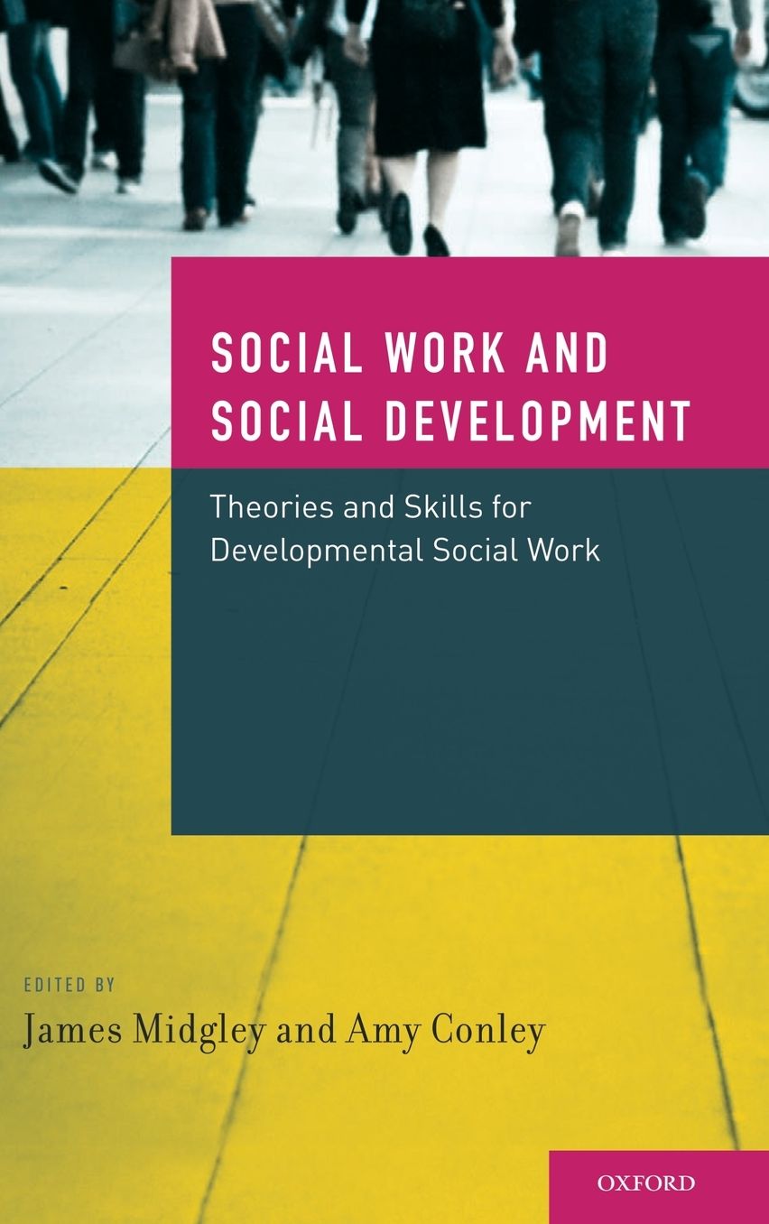 Social Work and Social Development: Theories and Skills for Developmental Social Work