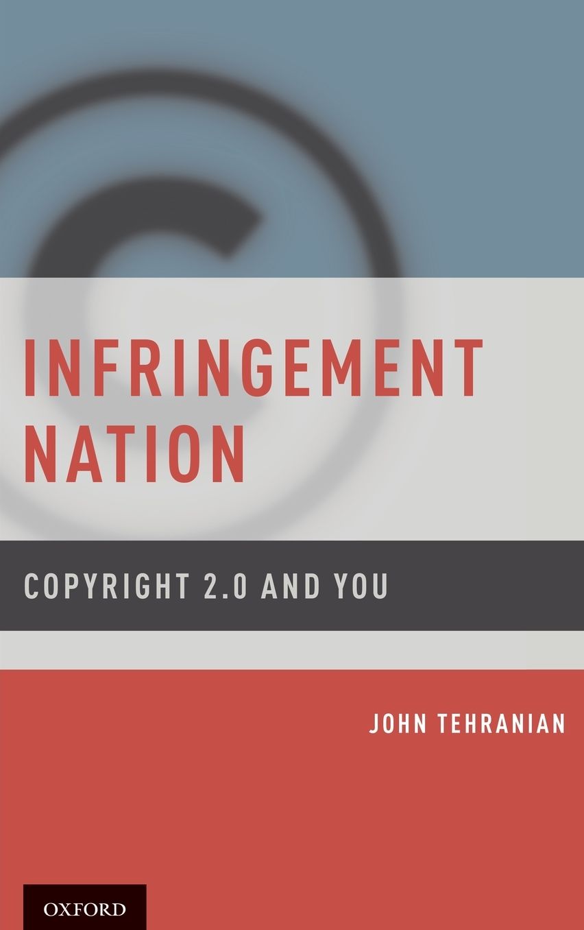 Infringement Nation: Copyright 2.0 and You