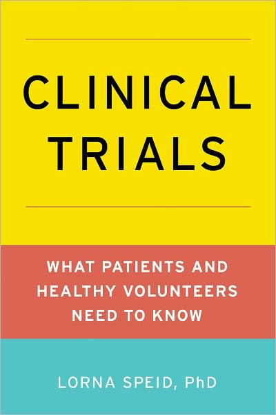 Clinical Trials: What Patients and Volunteers Need to Know