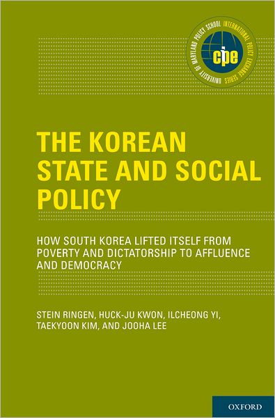 The Korean State and Social Policy: How South Korea Lifted Itself from Poverty and Dictatorship to Affluence and Democracy