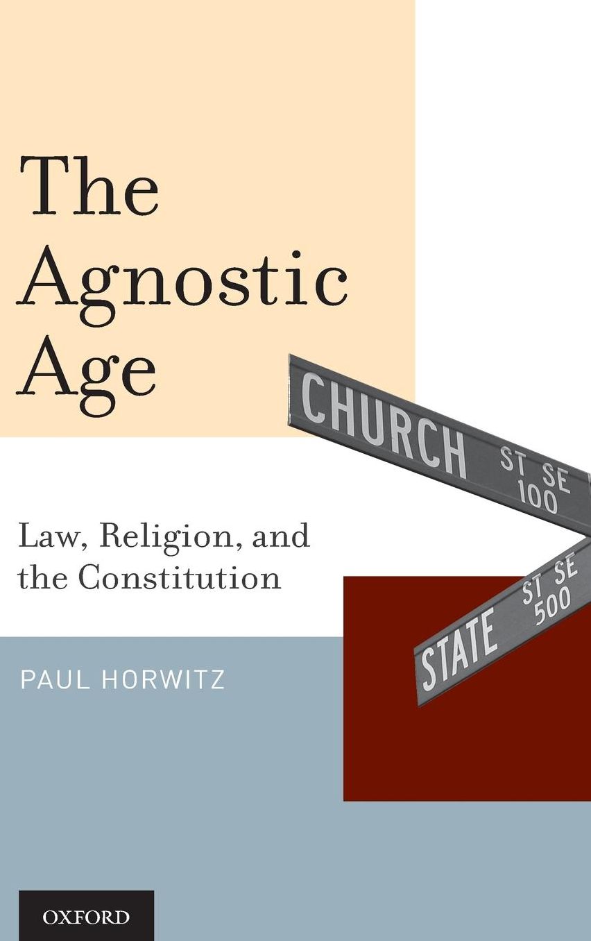 The Agnostic Age: Law, Religion, and the Constitution