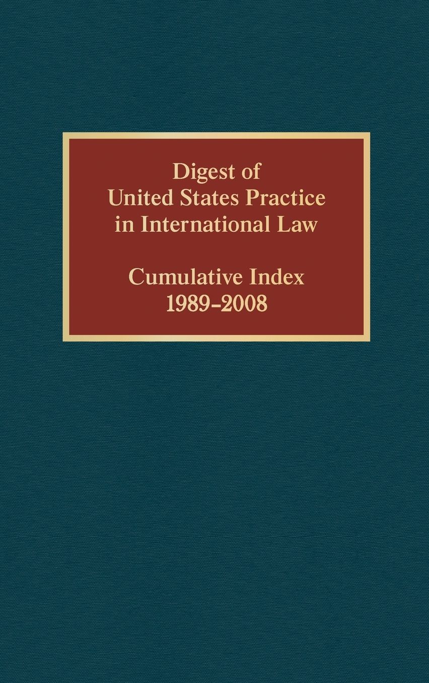 Digest of United States Practice in International Law, Cumulative Index 1989-2008