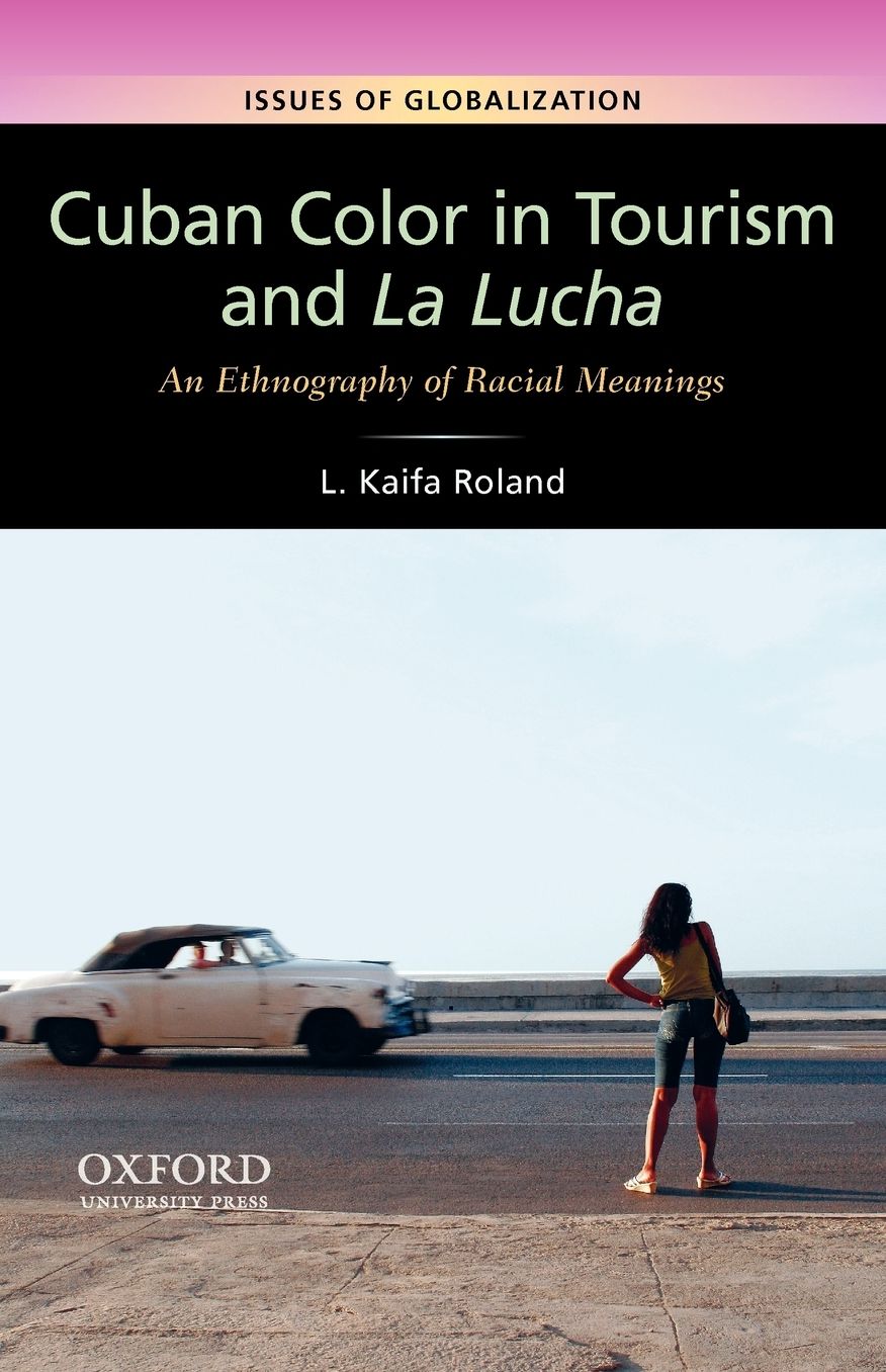 Cuban Color in Tourism and La Lucha: An Ethnography of Racial Meaning