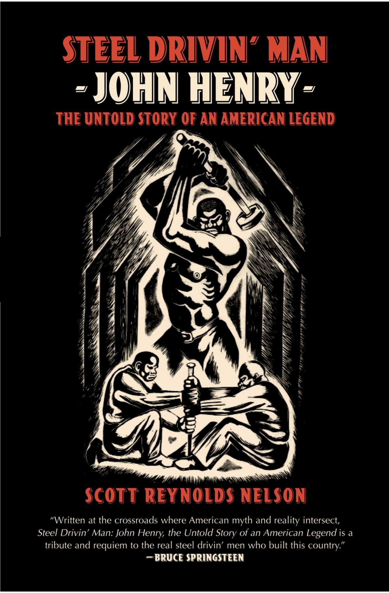 Steel Drivin' Man: John Henry, The Untold Story of an American Legend