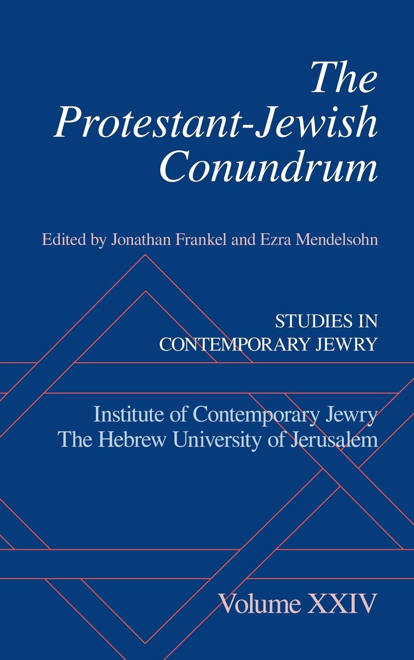 The Protestant-Jewish Conundrum: Studies in Contemporary Jewry, Volume XXIV