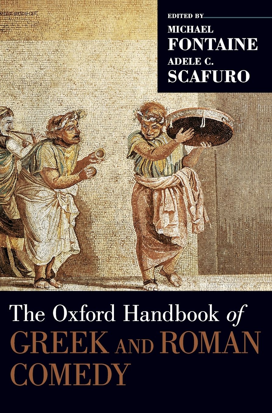 The Oxford Handbook of Greek and Roman Comedy