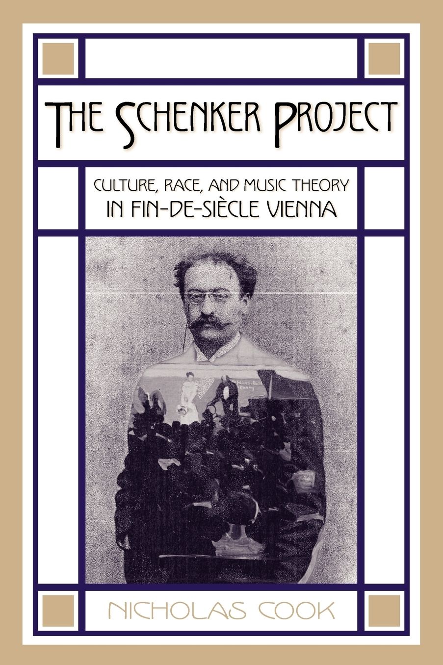 The Schenker Project: Culture, Race, and Music Theory in Fin-de-sii'Acle Vienna
