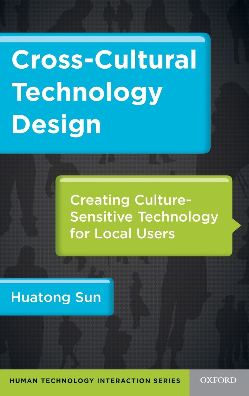 Cross-Cultural Technology Design: Creating Culture-Sensitive Technology for Local Users