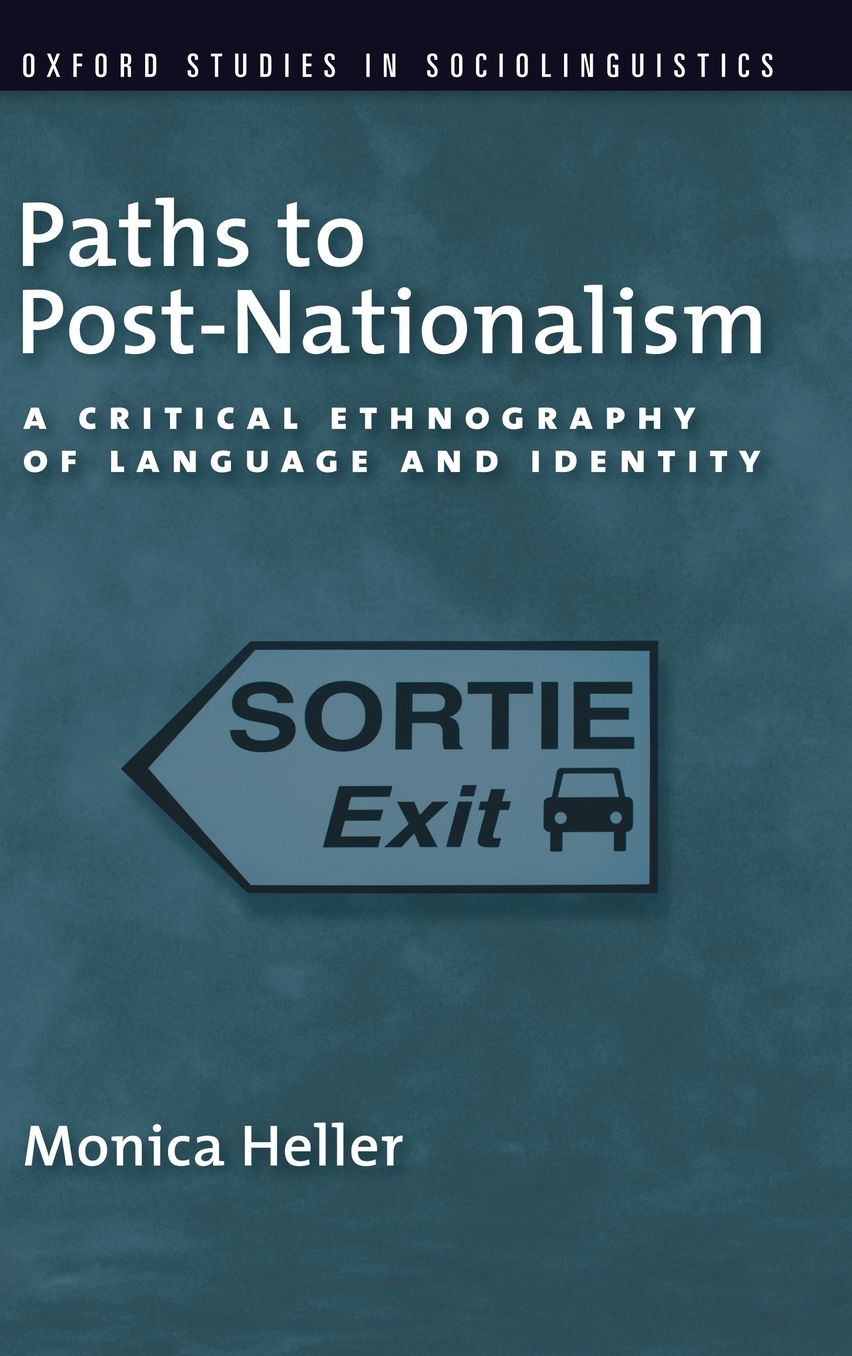 Paths to Post-Nationalism: A Critical Ethnography of Language and Identity