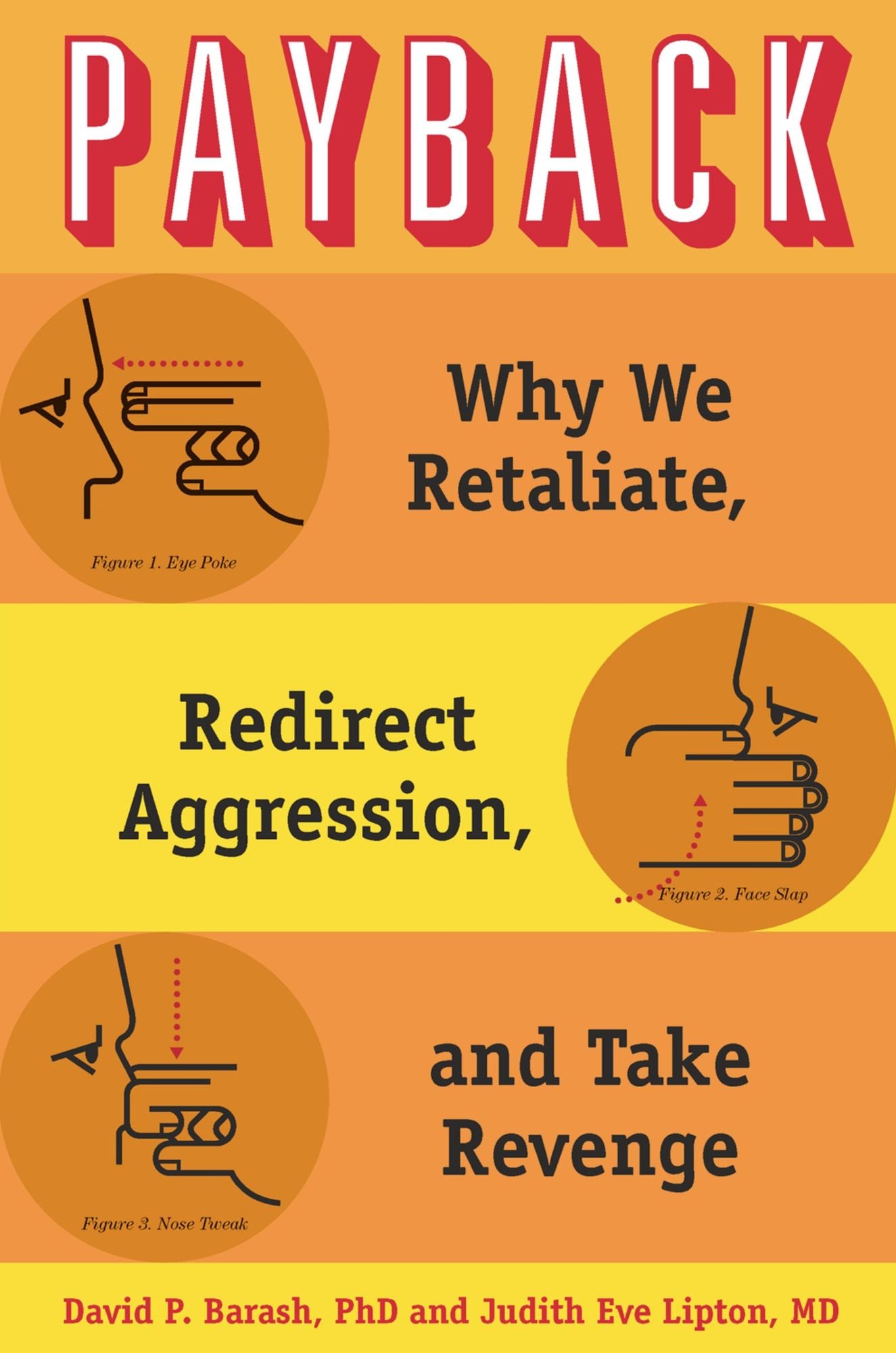 Payback: Why We Retaliate, Redirect Aggression, and Take Revenge