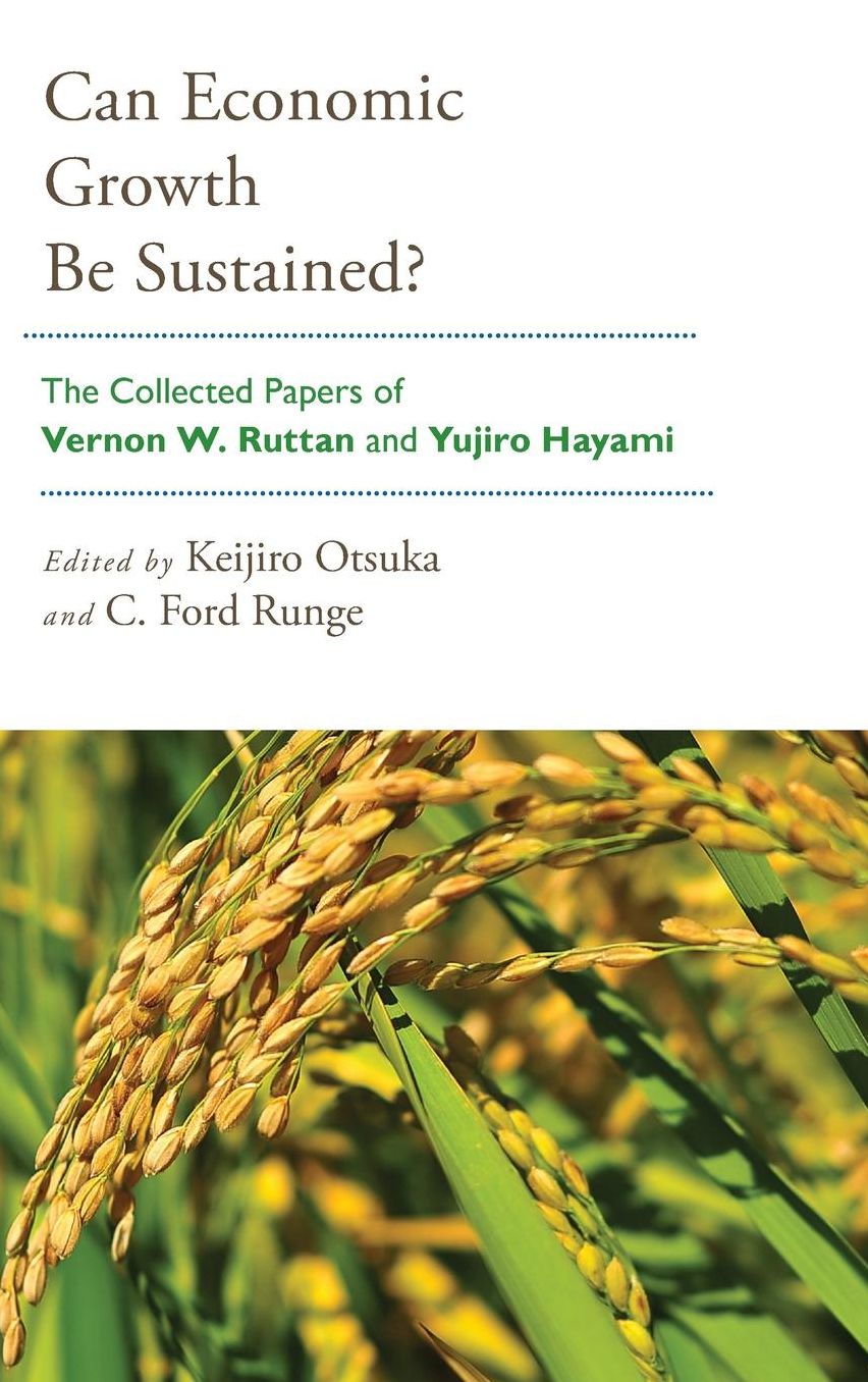 Can Economic Growth Be Sustained?: The Collected Papers of Vernon W. Ruttan and Yujiro Hayami