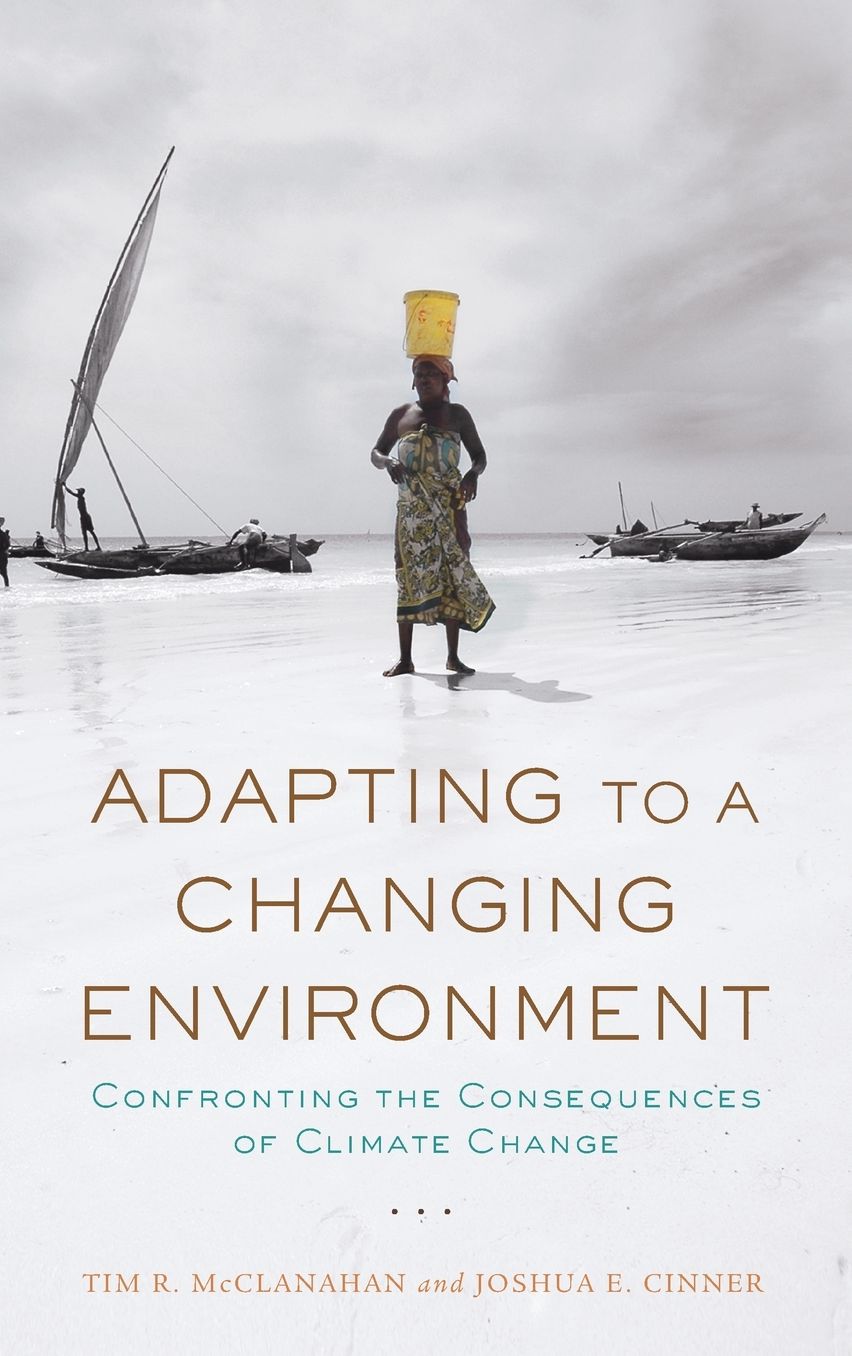 Adapting to a Changing Environment: Confronting the Consequences of Climate Change