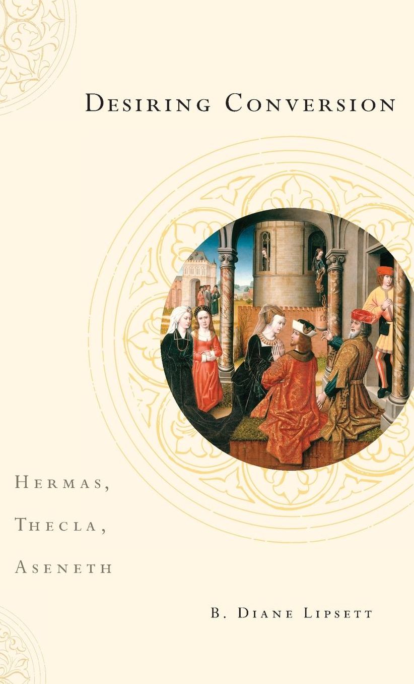 Desiring Conversion: Hermas, Thecla, Aseneth