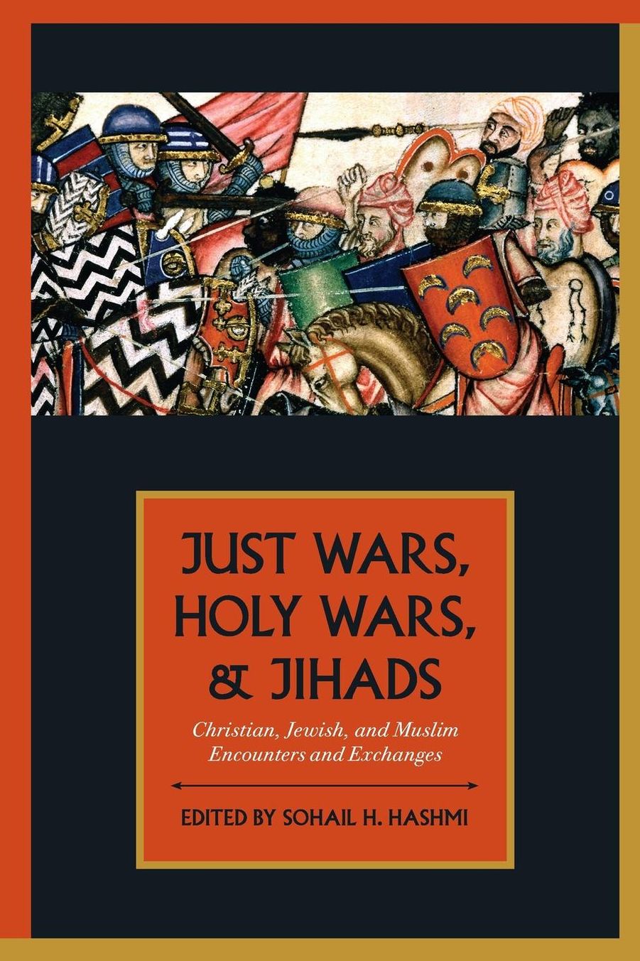Just Wars, Holy Wars, and Jihads: Christian, Jewish, Muslim Encounters and Exchanges