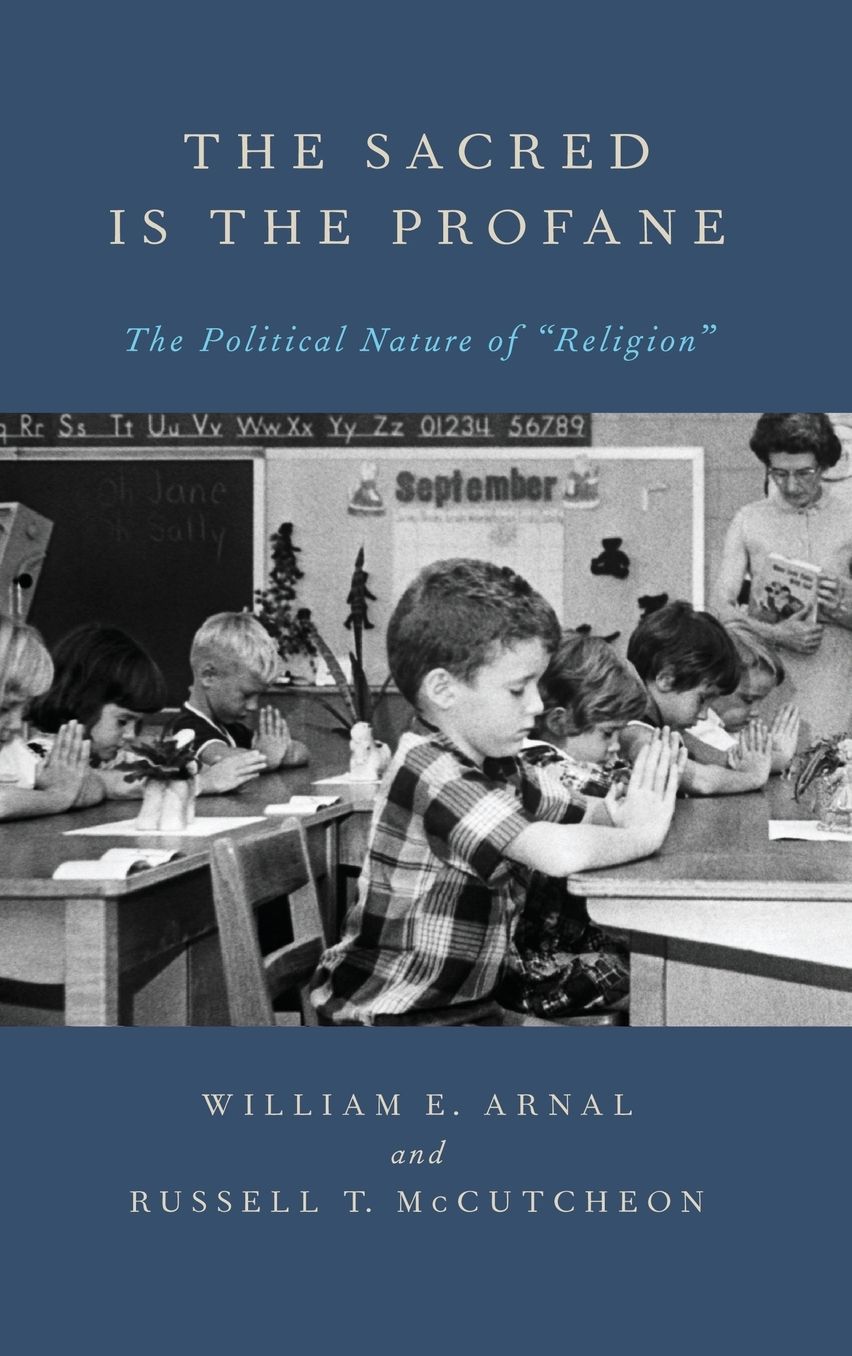 The Sacred Is the Profane: The Political Nature of Religion