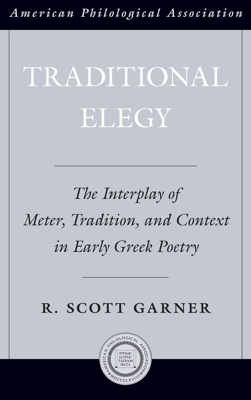Traditional Elegy: The Interplay of Meter, Tradition, and Context in Early Greek Poetry
