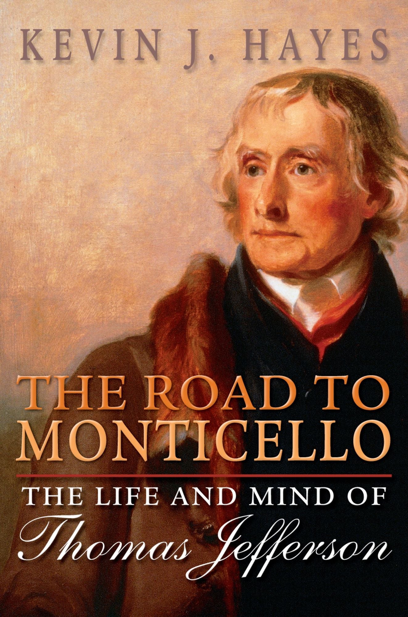 The Road to Monticello: The Life and Mind of Thomas Jefferson