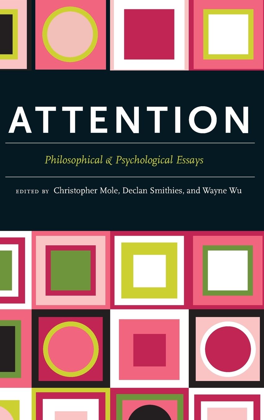 Attention: Philosophical and Psychological Essays