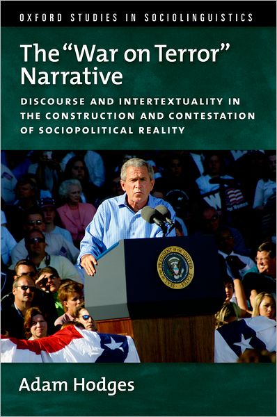 The "War on Terror" Narrative: Discourse and Intertextuality in the Construction and Contestation of Sociopolitical Reality