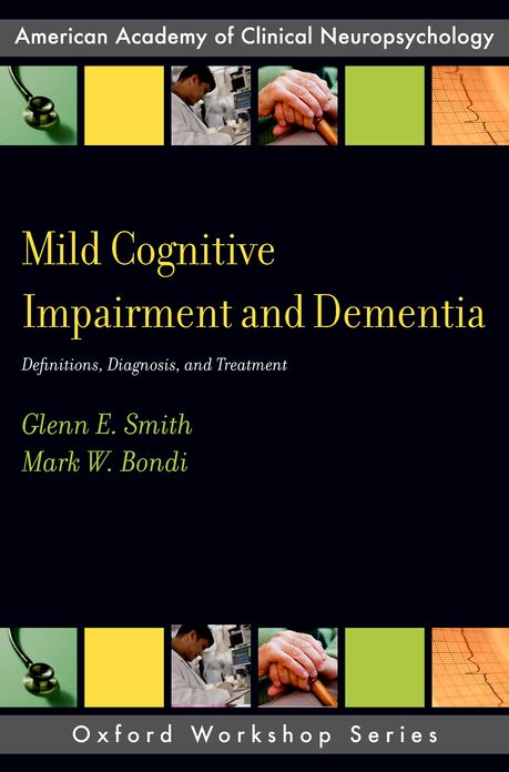 Mild Cognitive Impairment and Dementia: Definitions, Diagnosis, and Treatment