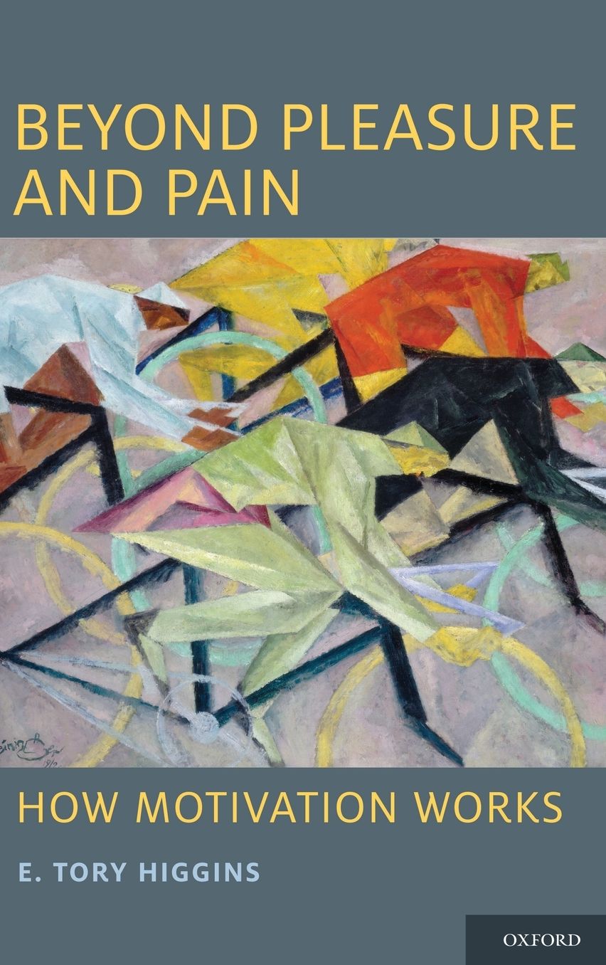Beyond Pleasure and Pain: How Motivation Works