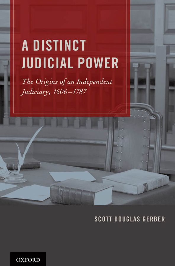 A Distinct Judicial Power: The Origins of an Independent Judiciary, 1606-1787