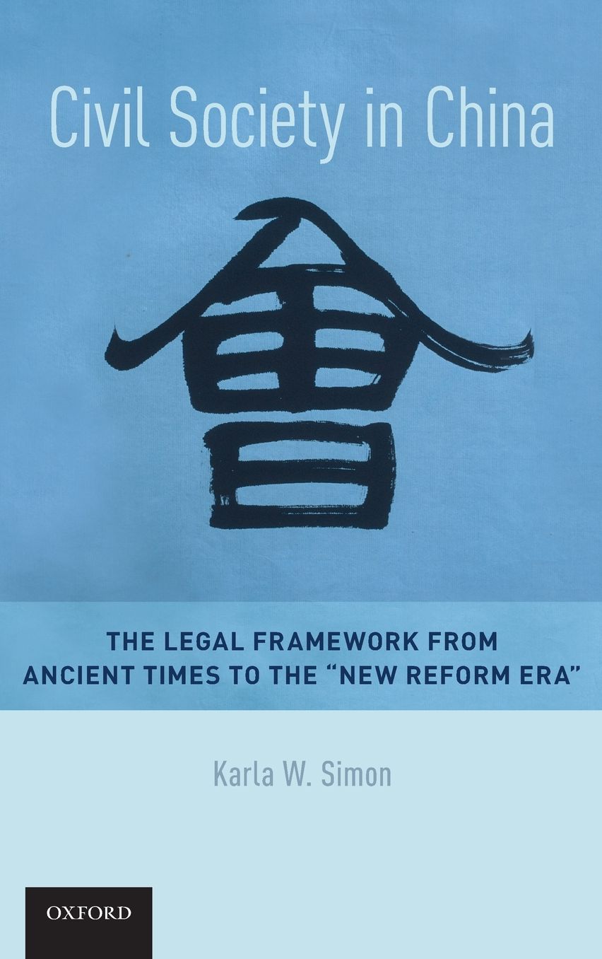 Civil Society in China: The Legal Framework from Ancient Times to the "New Reform Era"
