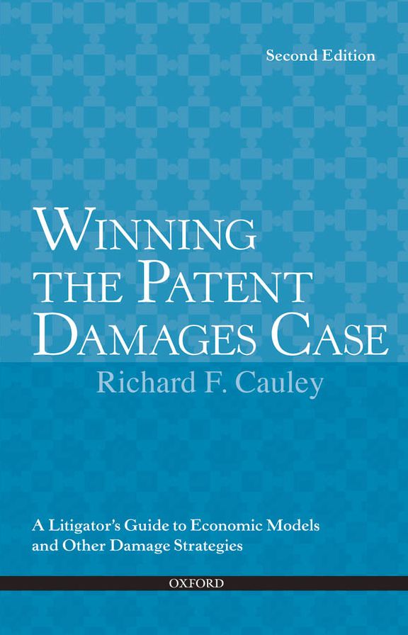 Winning the Patent Damages Case: A Litigator's Guide to Economic Models and Other Damage Strategies