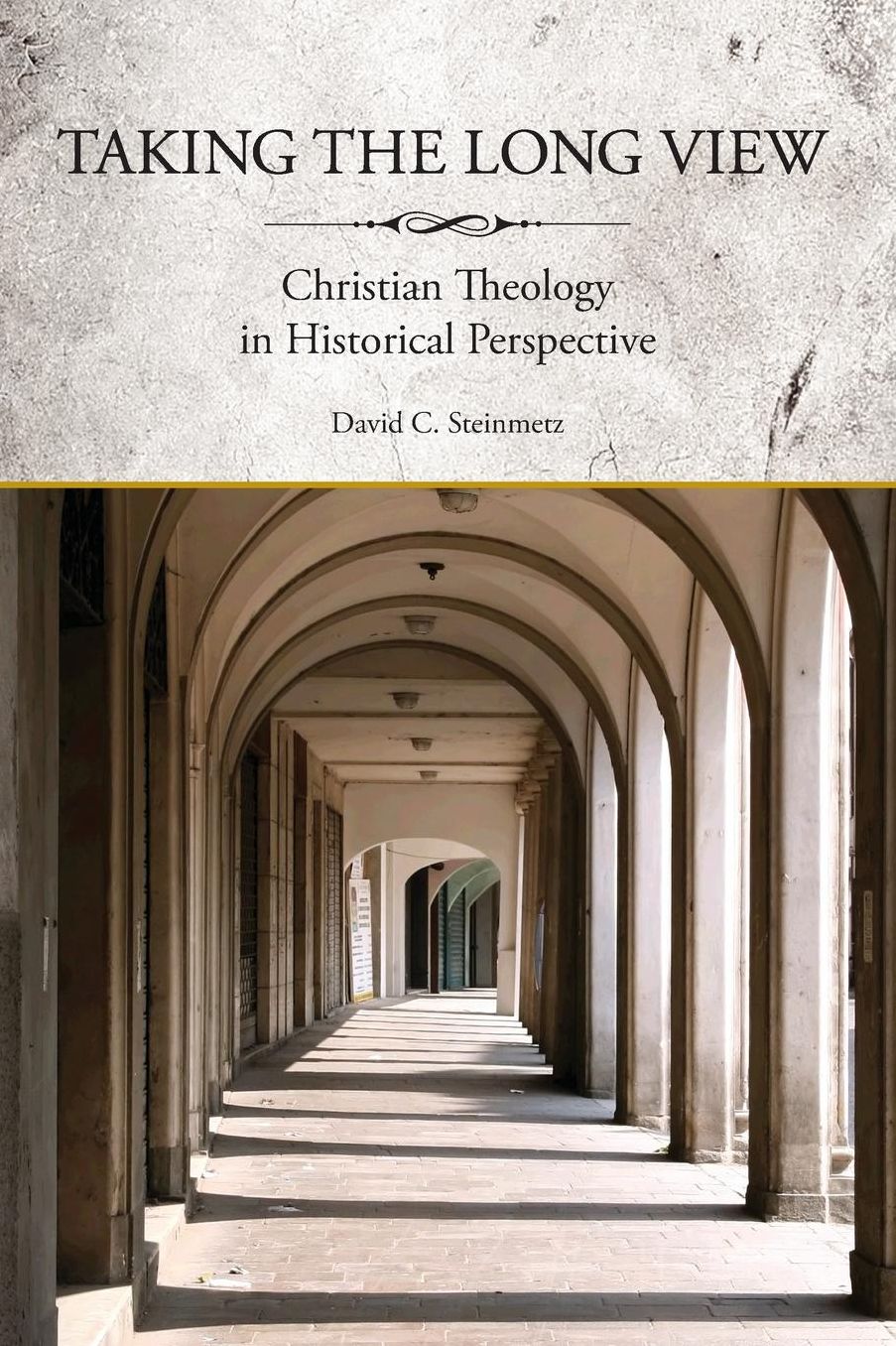 Taking the Long View: Christian Theology in Historical Perspective